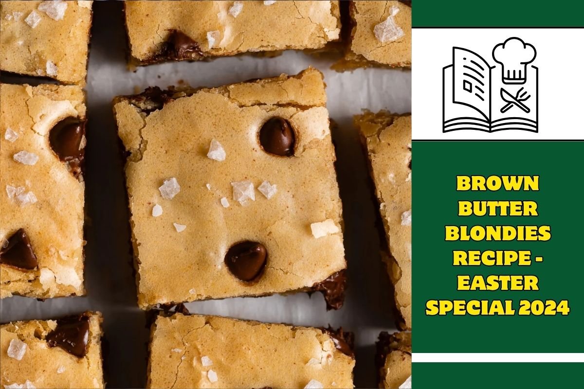 Brown Butter Blondies Recipe - Easter Special 2024