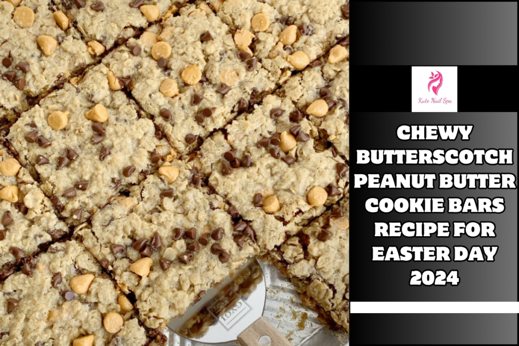 Chewy Butterscotch Peanut Butter Cookie Bars Recipe for Easter day 2024