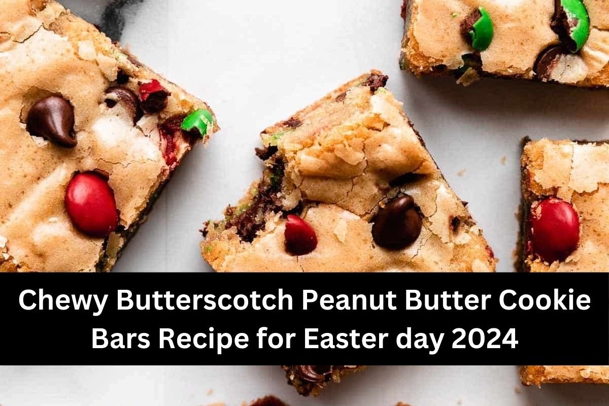 Chewy Butterscotch Peanut Butter Cookie Bars Recipe for Easter day 2024