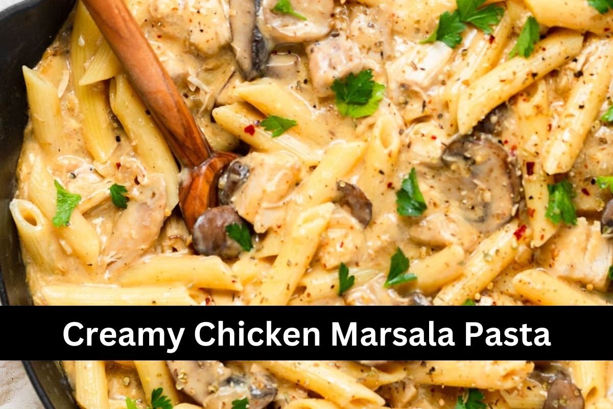 Creamy Chicken Marsala Pasta