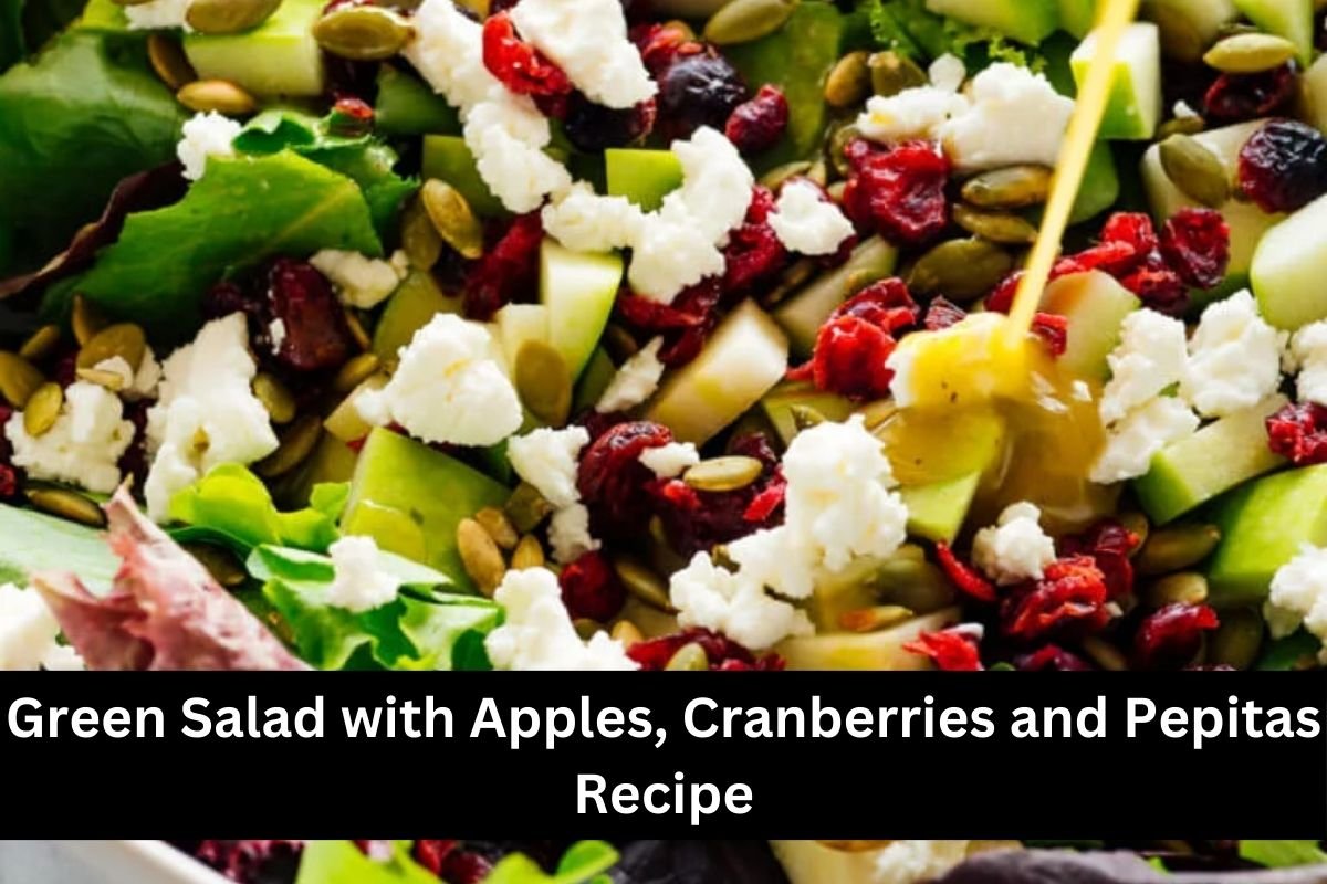 Green Salad with Apples, Cranberries and Pepitas Recipe