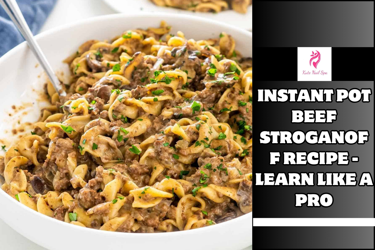 Instant Pot Beef Stroganoff Recipe - Learn Like a Pro