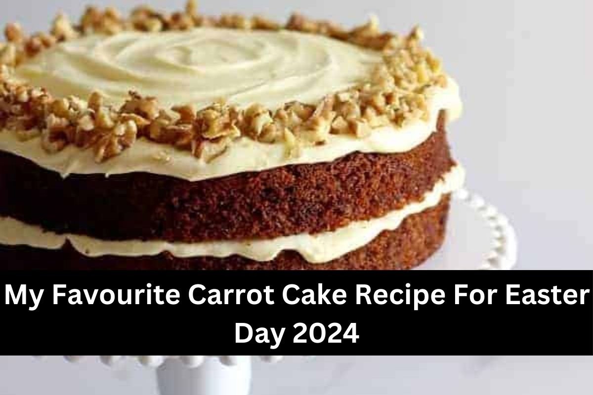 My Favourite Carrot Cake Recipe For Easter Day 2024