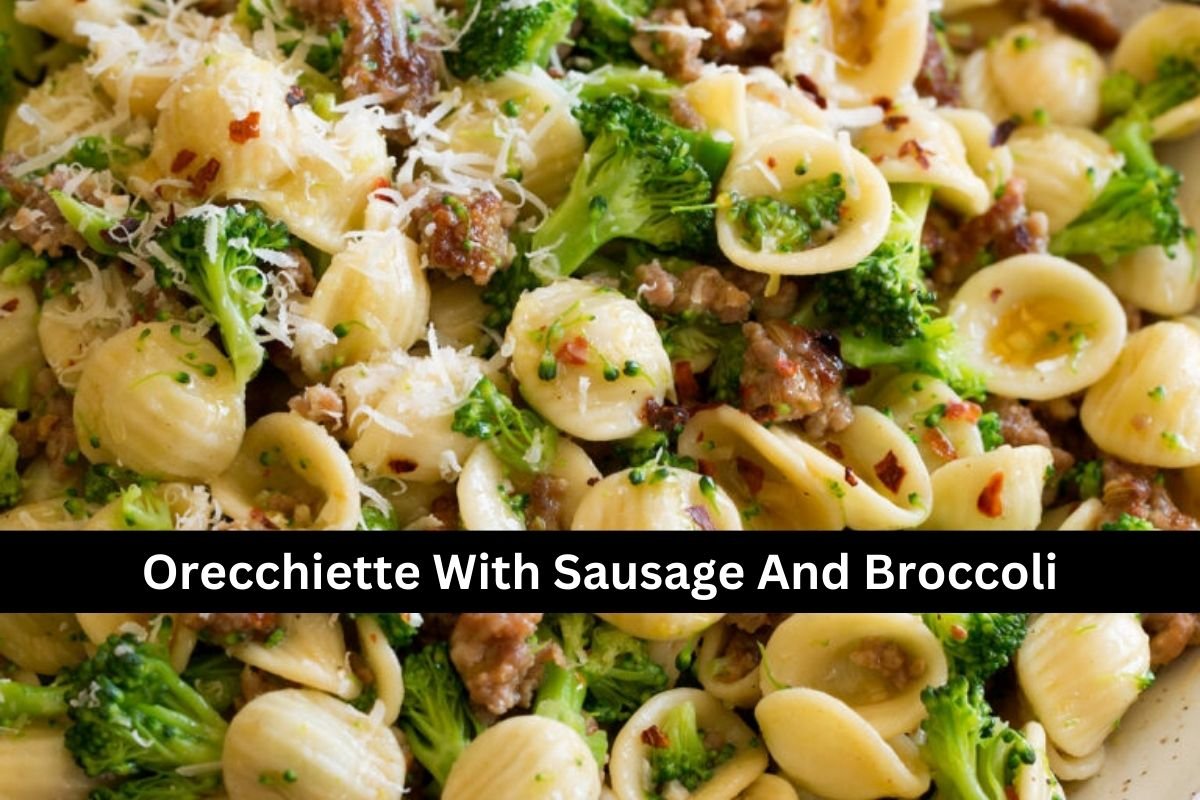 Orecchiette With Sausage And Broccoli