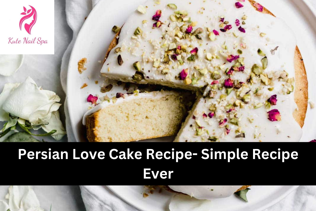 Persian Love Cake Recipe- Simple Recipe Ever