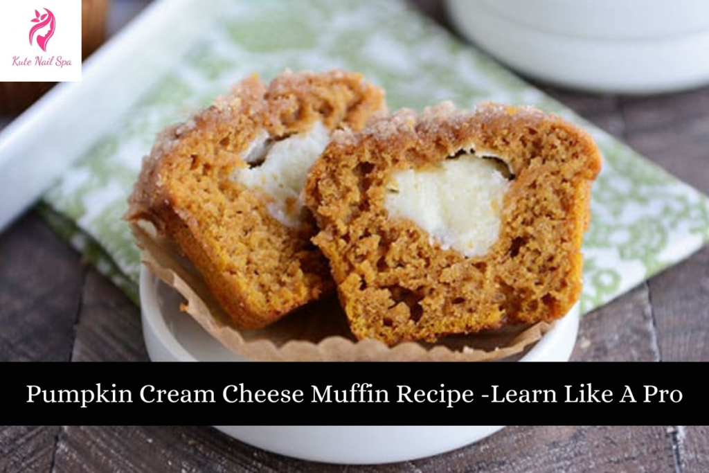 Pumpkin Cream Cheese Muffin Recipe -Learn Like A Pro