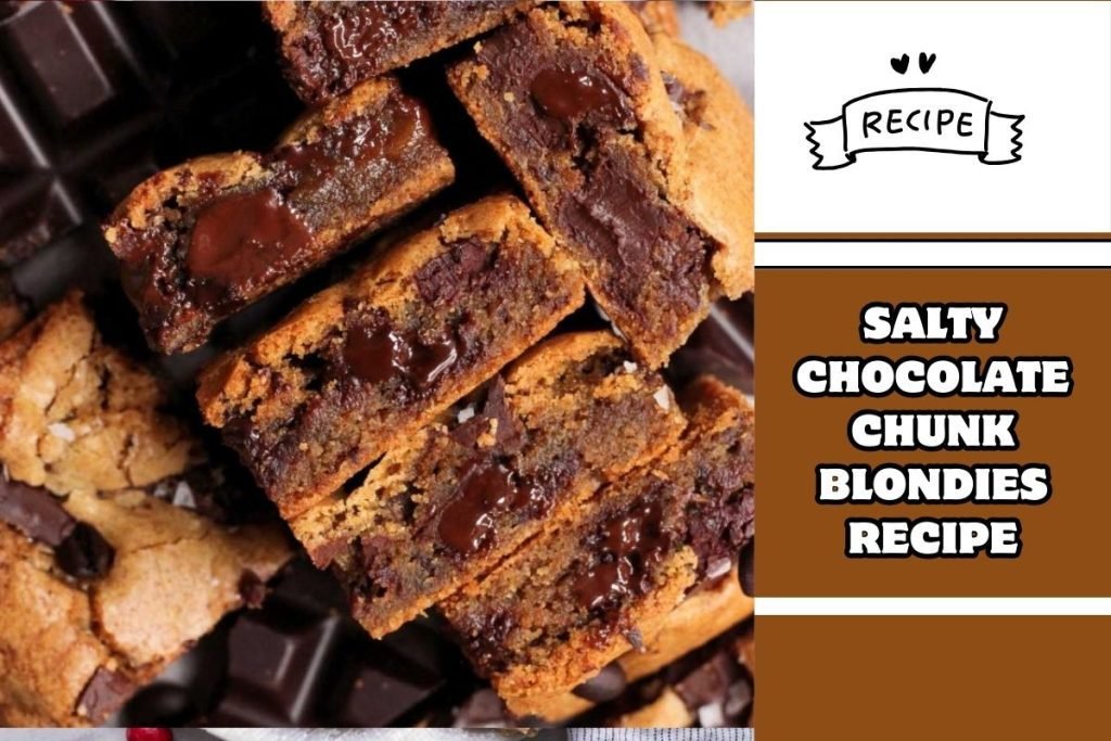Salty Chocolate Chunk Blondies Recipe