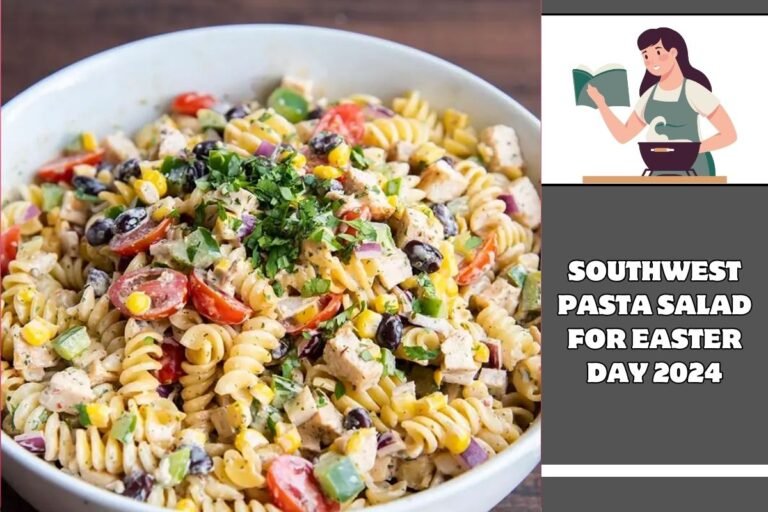 Southwest Pasta Salad for Easter Day 2024