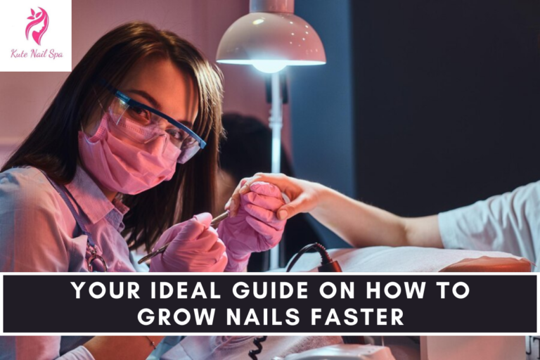 Your Ideal Guide On How To Grow Nails Faster