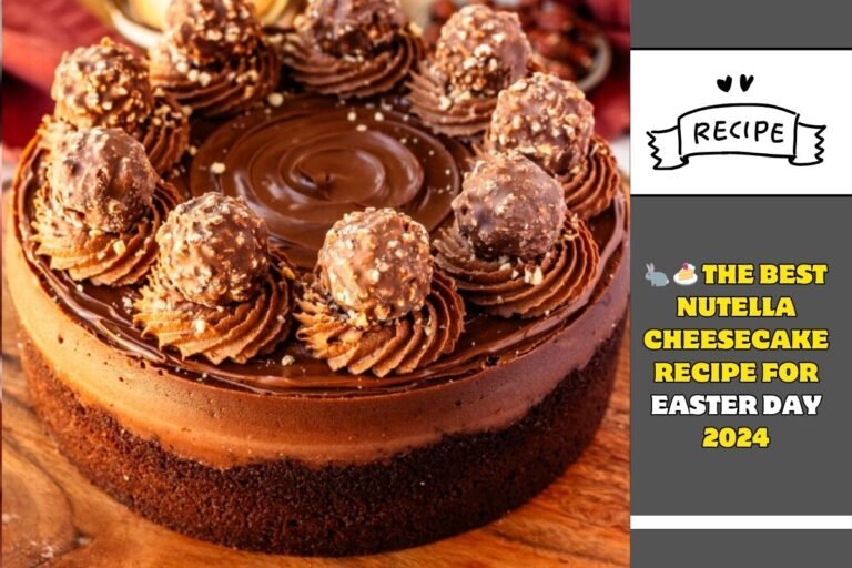 🐇 🍰 The Best Nutella Cheesecake Recipe for Easter Day 2024